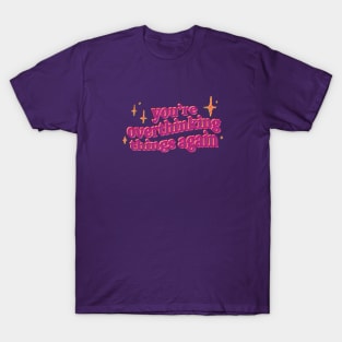 Overthinking T-Shirt